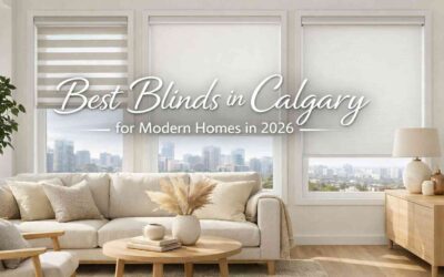 Best Blinds in Calgary for Modern Homes in 2026