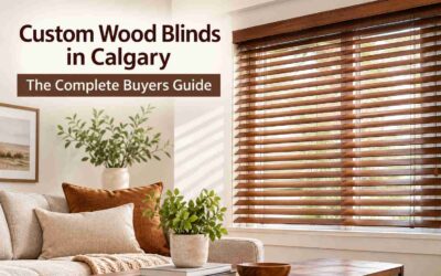 Custom Wood Blinds in Calgary — The Complete Buyer’s Guide