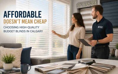 Affordable Doesn’t Mean Cheap: Choosing High-Quality Budget Blinds in Calgary